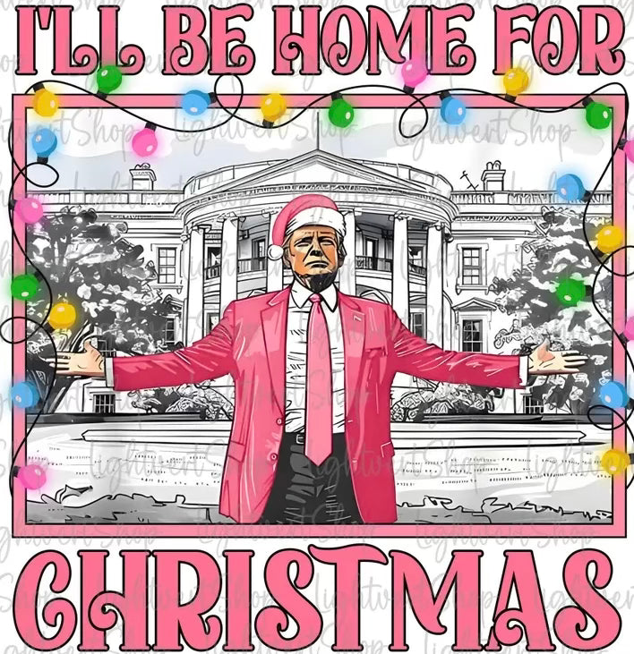 Preorder- Trump- I'll Be Home For Christmas Tee